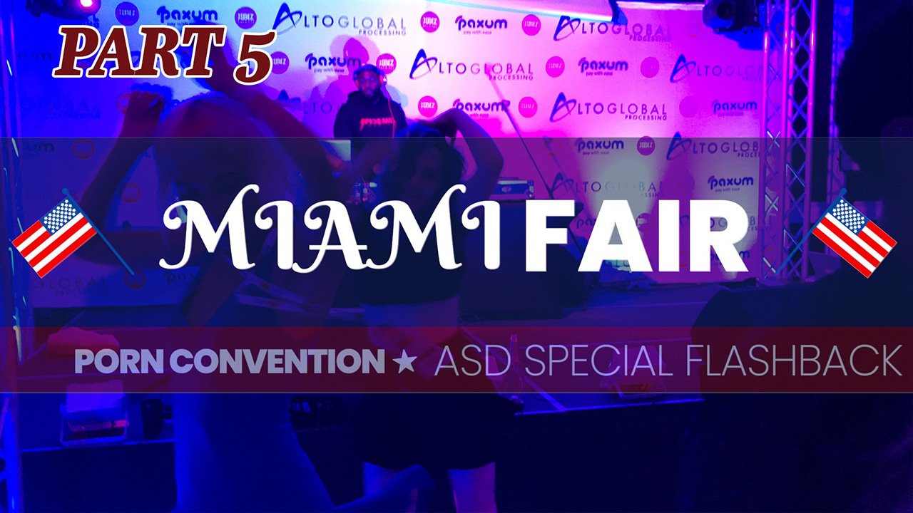 ASD Miami Porn Fair: Part 5